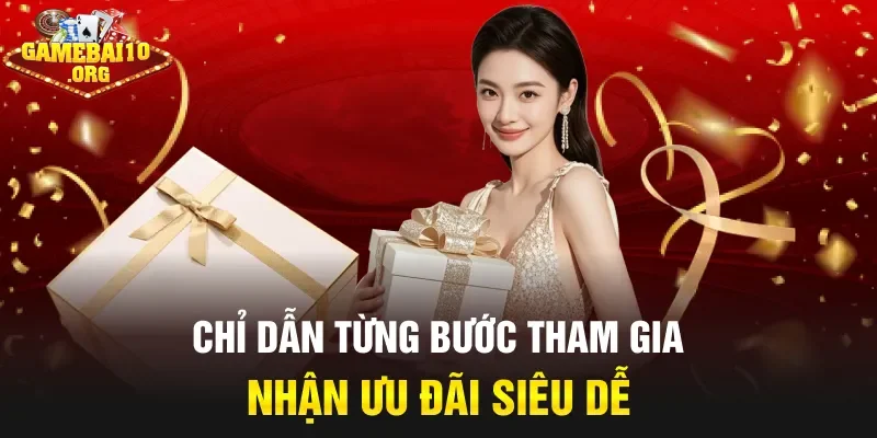 Chỉ dẫn từng bước tham gia nhận ưu đãi siêu dễ