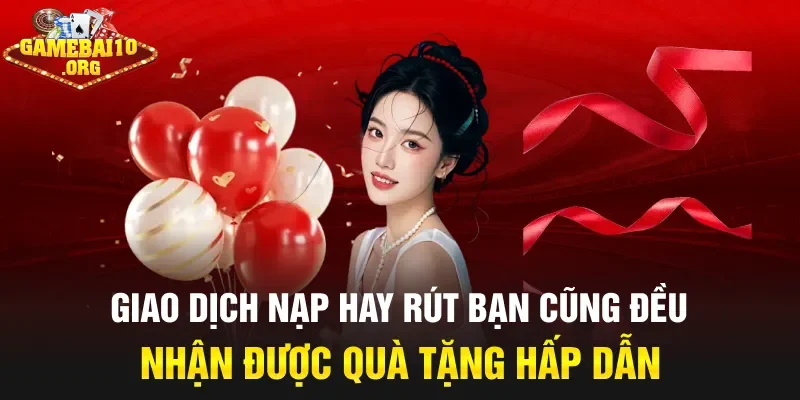Giao dịch là có quà lớn khi bạn tham gia tại nền tảng
