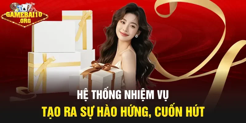 Hệ thống nhiệm vụ tạo ra sự hào hứng, cuốn hút