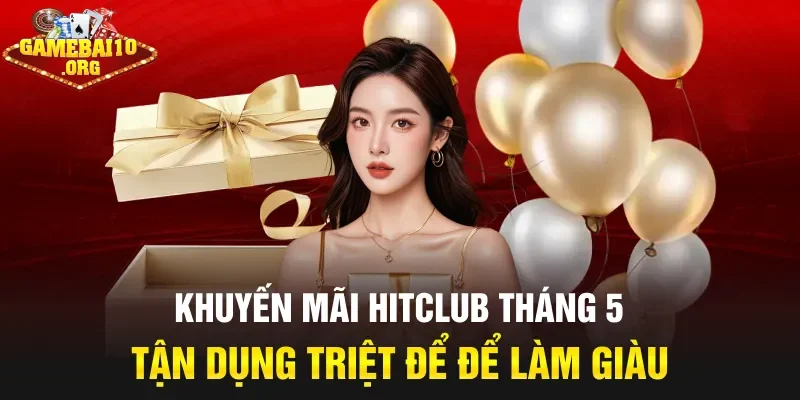 Khuyến mãi hitclub tháng 5
