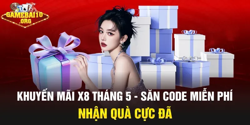khuyến mãi X8 tháng 5