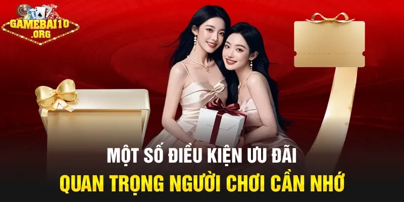 Một số điều kiện ưu đãi quan trọng người chơi cần nhớ