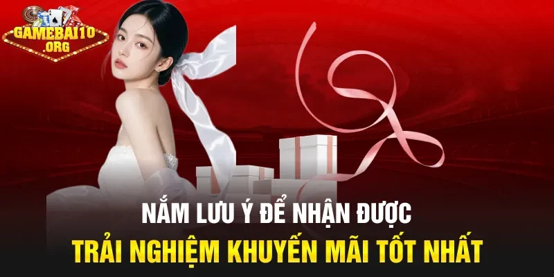 Nắm lưu ý để nhận được trải nghiệm khuyến mãi tốt nhất
